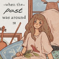 When the Past was Around - Tải Game Android