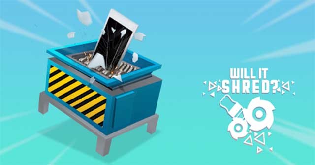 Phá hủy hàng chục đồ vật khác nhau trong game vui Will It Shred? cho Android