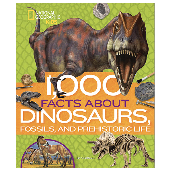 1,000 facts about dinosaurs, fossils, and prehistoric life