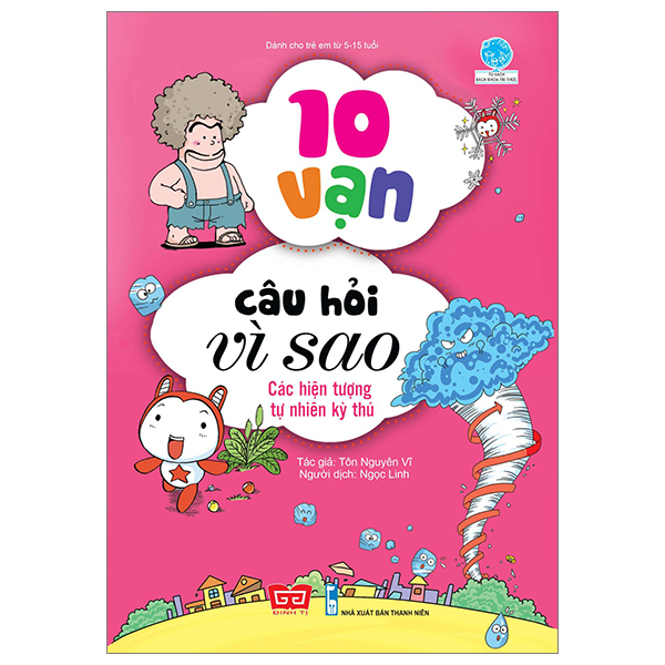 10 vạn câu hỏi vì sao - các hiện tượng tự nhiên kỳ thú (tái bản 2018)