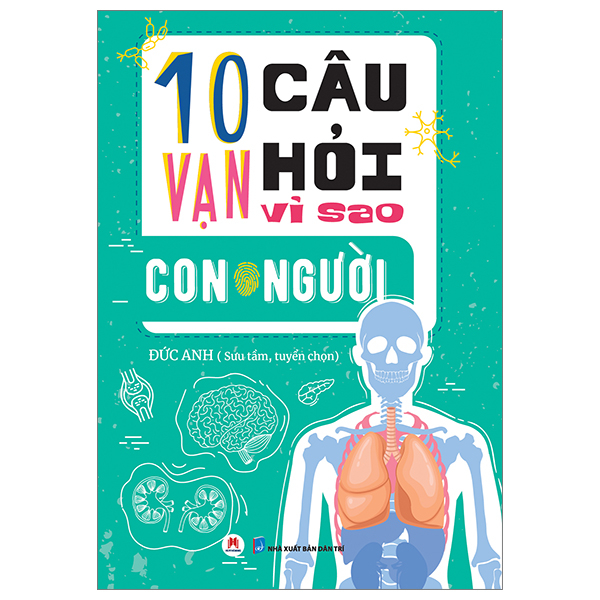 10 vạn câu hỏi vì sao? - con người (tái bản 2023)