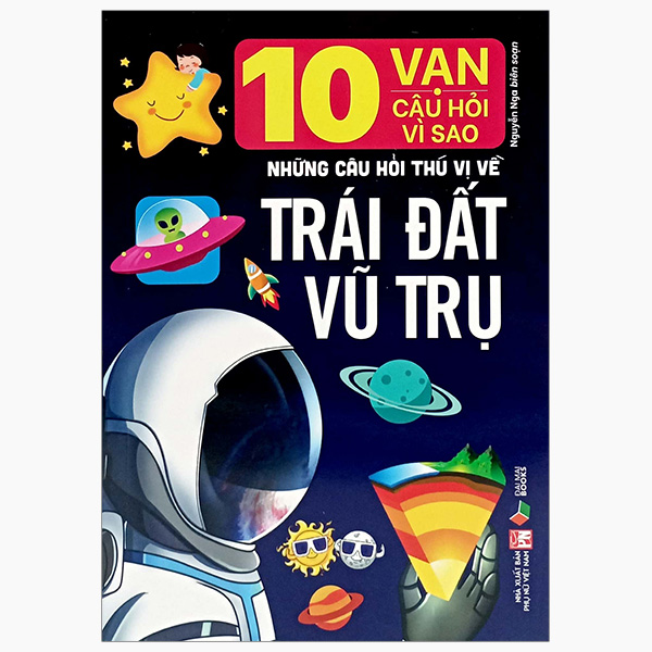 10 vạn câu hỏi vì sao- những câu hỏi thú vị về trái đất vũ trụ