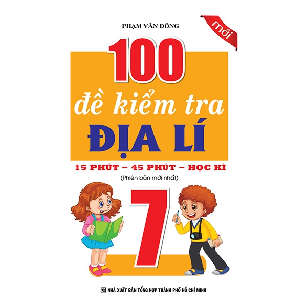 100 đề kiểm tra địa lí 7 - 15 phút - 45 phút - học kì