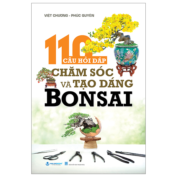 110 câu hỏi đáp chăm sóc và tạo dáng bonsai (tái bản 2024)