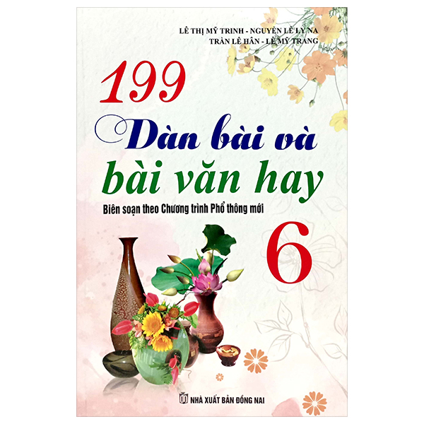 199 dàn bài và bài văn hay 6 (biên soạn theo chương trình gdpt mới)