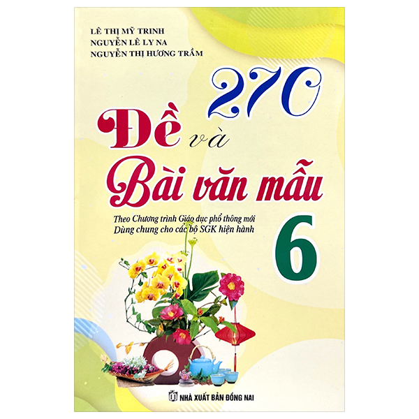 270 đề và bài văn mẫu lớp 6 (theo chương trình gdpt mới)