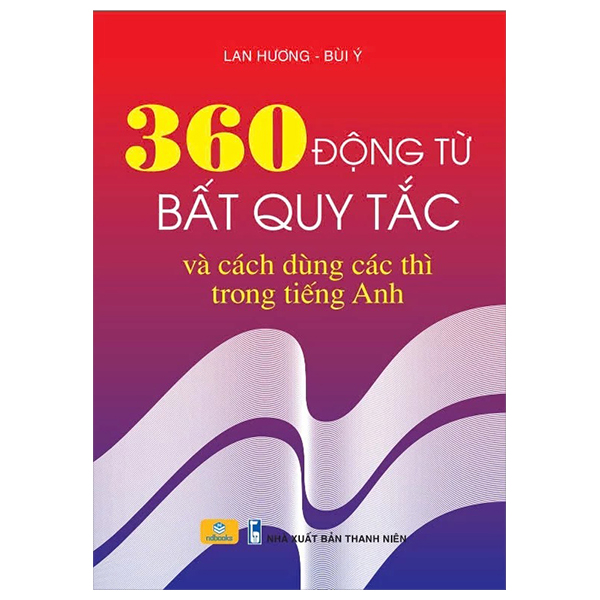 360 Dong Tu Bat Quy Tac Va Cach Dung Cac Thi Trong Tieng Anh