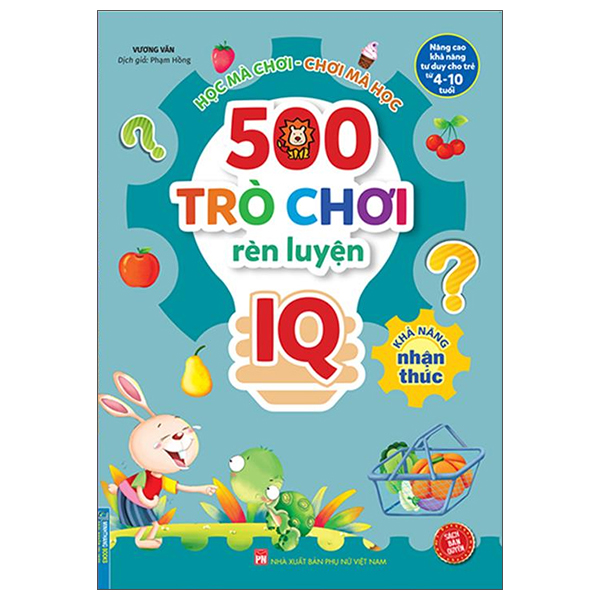 500 trò chơi rèn luyện iq (4-10 tuổi) - khả năng nhận thức