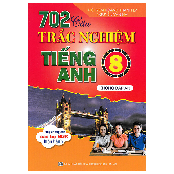 702 câu trắc nghiệm tiếng anh 8 - không đáp án (dùng chung cho các bộ sgk hiện hành)