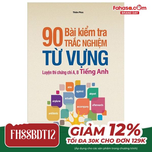 90 bài kiểm tra trắc nghiệm từ vựng luyện thi chứng chỉ a, b tiếng anh