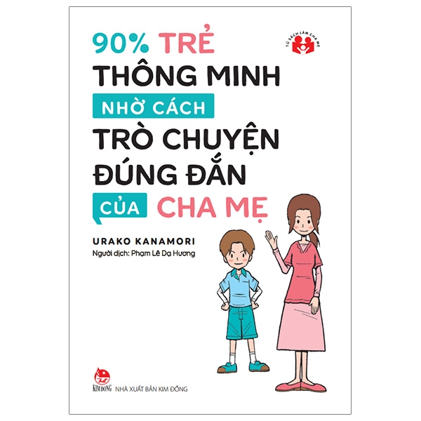 90% trẻ thông minh nhờ cách trò chuyện đúng đắn của cha mẹ (tái bản 2019)