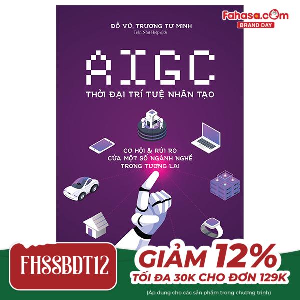 aigc thời đại trí tuệ nhân tạo: cơ hội và rủi ro của một số ngành nghề trong tương lai