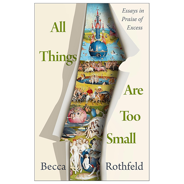 all things are too small - essays in praise of excess