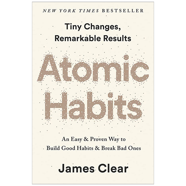 atomic habits: an easy & proven way to build good habits & break bad ones