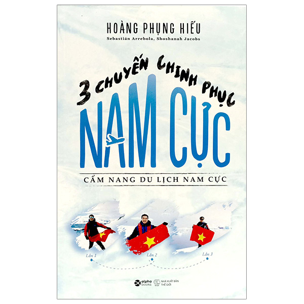 ba chuyến chinh phục nam cực - cẩm nang du lịch nam cực