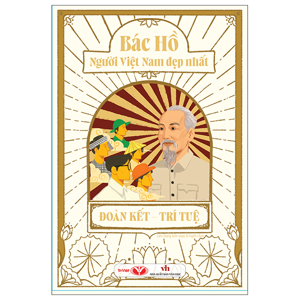 Bac Ho - Nguoi Viet Nam Dep Nhat - Doan Ket-Tri Tue