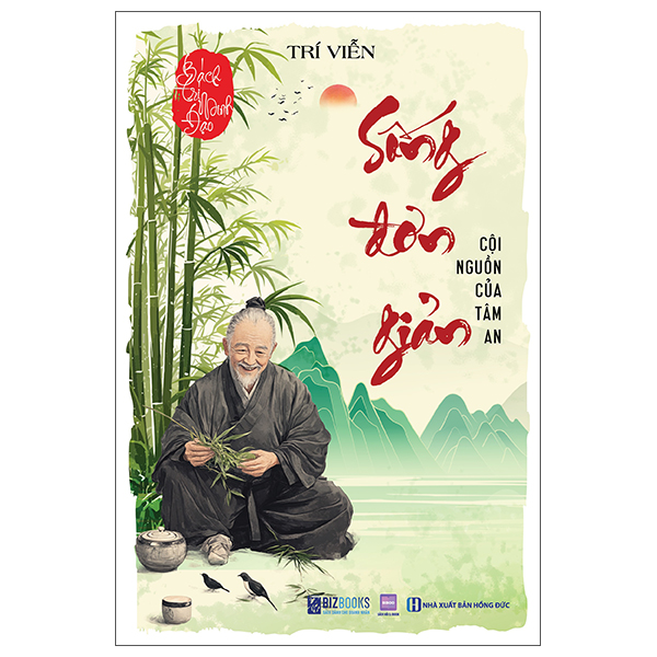Bách Trí Minh Đạo - Sống Đơn Giản - Cội Nguồn Của Tâm An (Tái Bản 2026)
