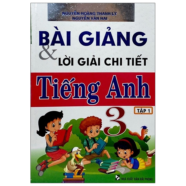 bài giảng & lời giải chi tiết anh lớp 3 - tập 1 (tái bản)