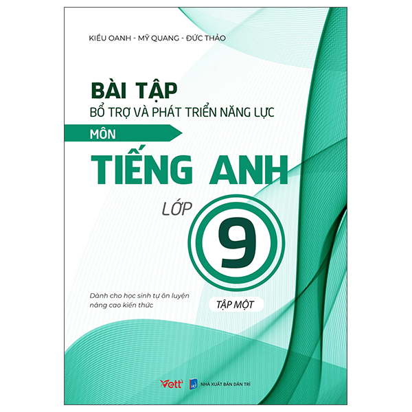 bài tập bổ trợ và phát triển năng lực môn tiếng anh lớp 9 - tập 1