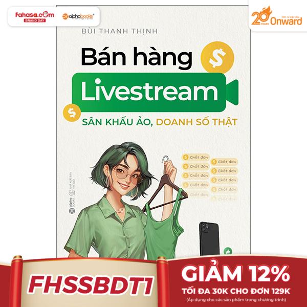 bán hàng livestream - sân khấu ảo, doanh số thật