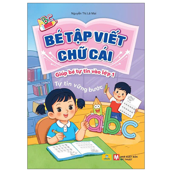 Bé Tập Viết Chữ Cái - Giúp Bé Tự Tin Vào Lớp 1
