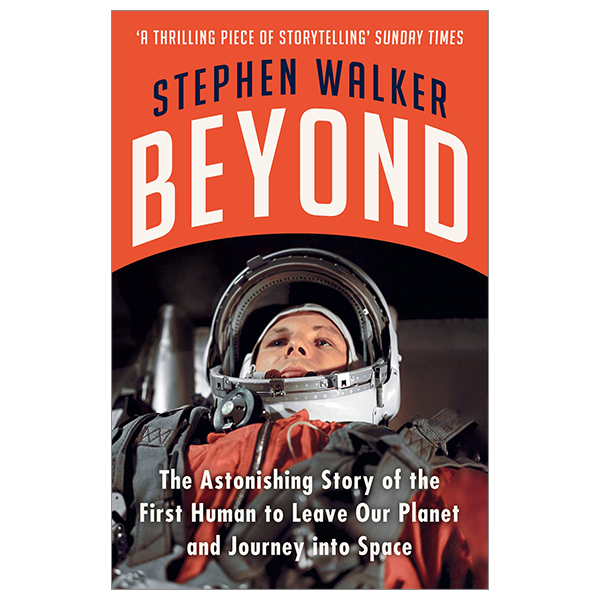 beyond: the astonishing story of the first human to leave our planet and journey into space