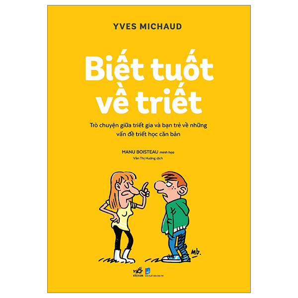 biết tuốt về triết - trò chuyện giữa triết gia và bạn trẻ về những vấn đề triết học căn bản