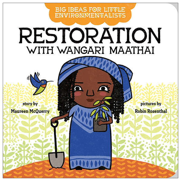 big ideas for little environmentalists: restoration with wangari maathai