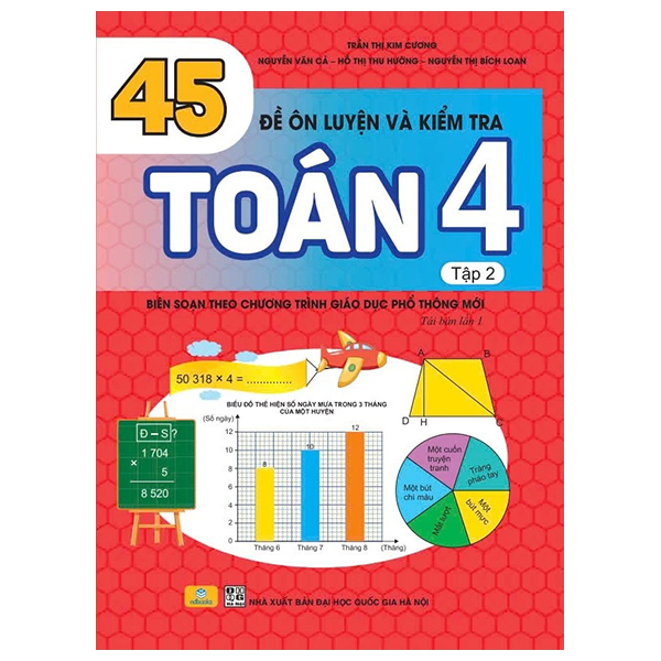 Bộ 45 Đề Ôn Luyện Và Kiểm Tra Toán 4 - Tập 2 (Biên Soạn Theo Chương Trình Giao Dục Phổ Thông Mới)