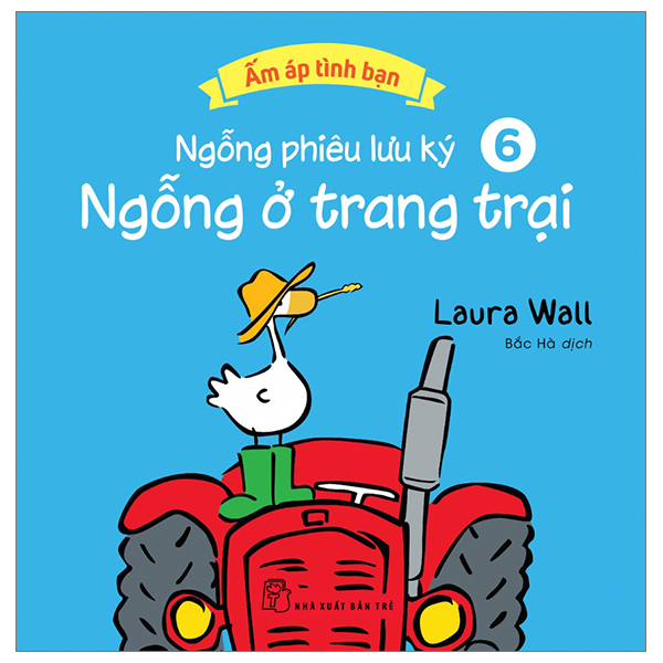 bộ ấm áp tình bạn - ngỗng phiêu lưu ký - tập 6: ngỗng ở trang trại