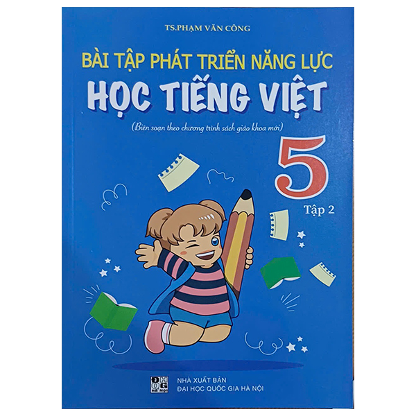 Bo
Bai Tap Phat Trien Nang Luc Hoc Tieng Viet 5 - Tap 2 (Bien Soan Theo Chuong Trinh Sach Giao Khoa Moi)