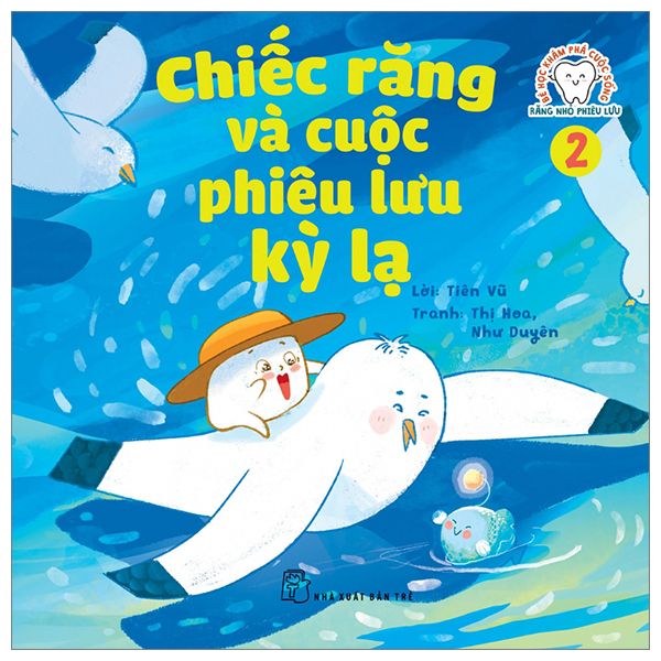 bộ bé học khám phá cuộc sống - răng nhỏ phiêu lưu - tập 2: chiếc răng và cuộc phiêu lưu kỳ lạ