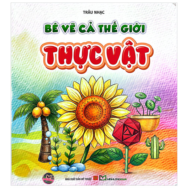 Bộ Bé Vẽ Cả Thế Giới - Thực Vật