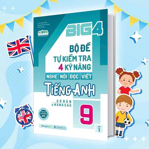 Bo
Big 4 - Bo De Tu Kiem Tra 4 Ky Nang Nghe-Noi-Doc-Viet Tieng Anh Co Ban Va Nang Cao 9 - Tap 1