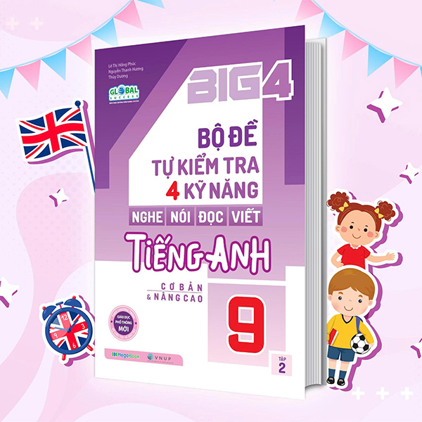 Bo
Big 4 - Bo De Tu Kiem Tra 4 Ky Nang Nghe-Noi-Doc-Viet Tieng Anh Co Ban Va Nang Cao 9 - Tap 2