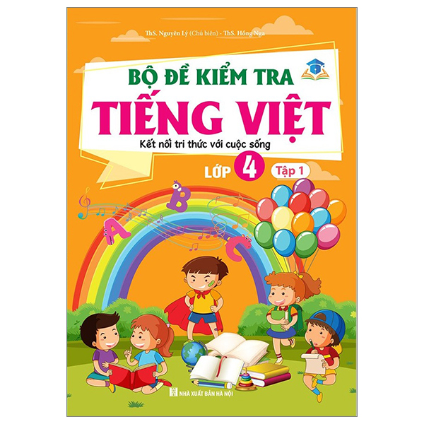Bo
Bo De Kiem Tra Tieng Viet Lop 4 - Tap 1 (Ket Noi)
