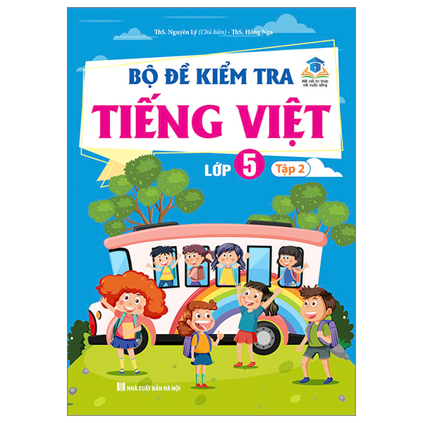 Bo
Bo De Kiem Tra Tieng Viet Lop 5 - Tap 2 (Ket Noi)