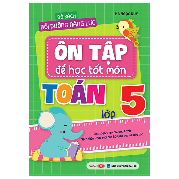 Bộ Bộ Sách Bồi Dưỡng Năng Lực - Ôn Tập Để Học Tốt Môn Toán Lớp 5