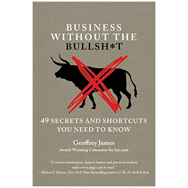 Bo
Business Without The Bullsh*t: 49 Secrets And Shortcuts You Need To Know
