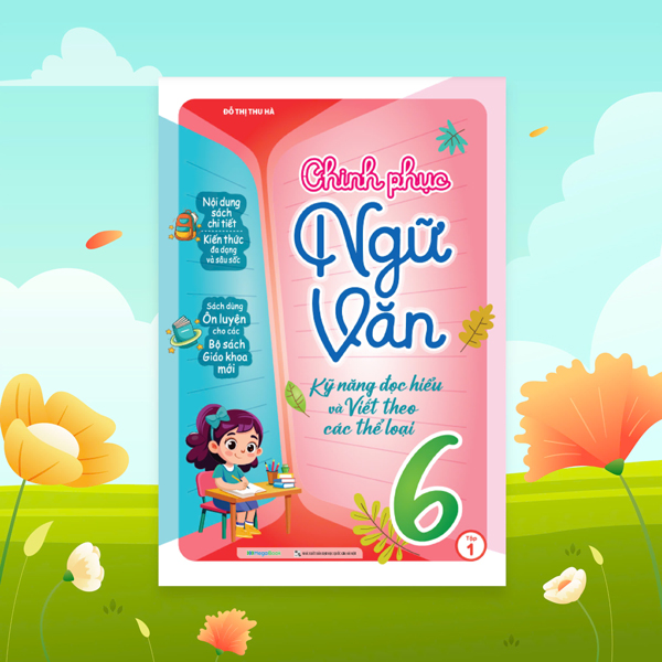 Bo
						
										
										Chinh Phuc Ngu Van - Ky Nang Doc Hieu Va Viet Theo Cac The Loai Lop 6 - Tap 1