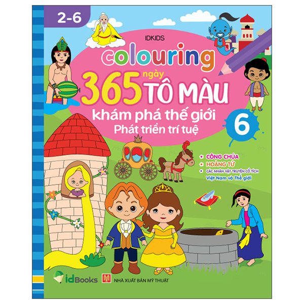 bộ colouring 365 ngày tô màu - khám phá thế giới phát triển trí tuệ - cuốn 6: công chúa, hoàng tử, các nhân vật cổ truyện cổ tích việt nam và thế giới