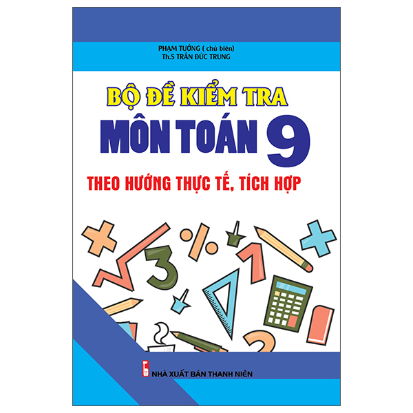 bộ đề kiểm tra môn toán 9 theo hướng thực tế, tích hợp