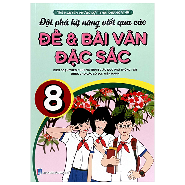 Bo
						
										
										Dot Pha Ky Nang Viet Qua Cac De Va Bai Van Dac Sac 8 (Theo Chuong Trinh GDPT Moi)