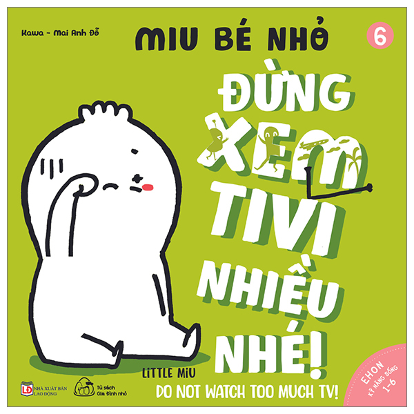 Bo
Ehon Ki Nang Song - Tap 6 - Miu Be Nho - Dung Xem Tivi Nhieu Nhe (Danh Cho Do Tuoi 1-6) (Tai Ban 2023)
