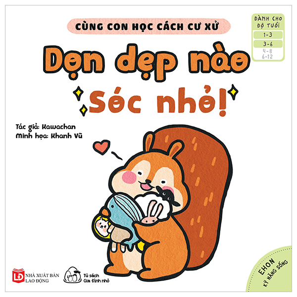 bộ ehon kỹ năng sống - cùng con học cách cư xử - dọn dẹp nào sóc nhỏ! (từ 1 - 6 tuổi)