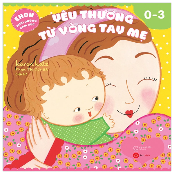 Bộ
						
										
										Ehon Nuôi Dưỡng Cảm Xúc - Yêu Thương Từ Vòng Tay Mẹ (Từ 0 - 3 tuổi)