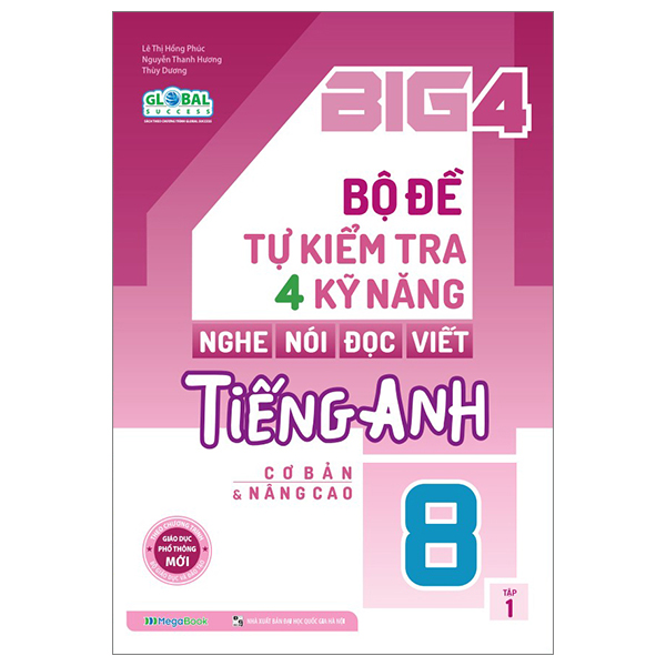 bộ global success - big 4 - bộ đề tự kiểm tra 4 kỹ năng nghe-nói-đọc-viết tiếng anh cơ bản và nâng cao 8 - tập 1