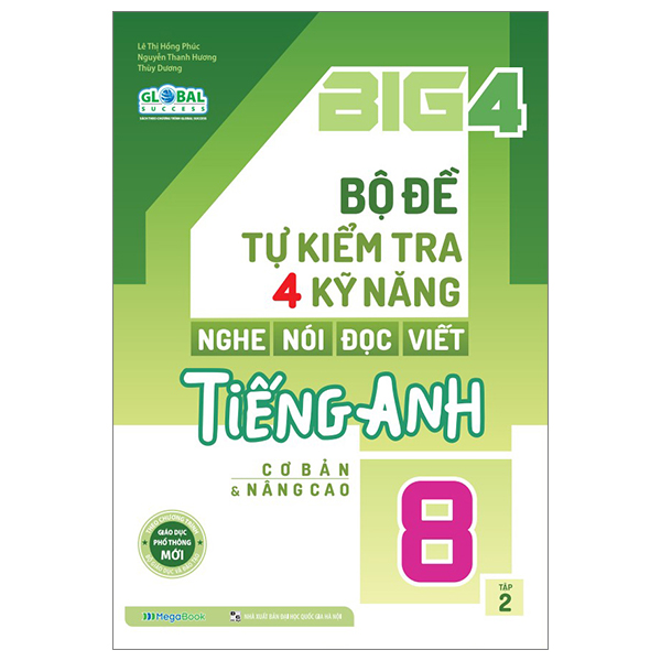 bộ global success - big 4 - bộ đề tự kiểm tra 4 kỹ năng nghe-nói-đọc-viết tiếng anh cơ bản và nâng cao 8 - tập 2