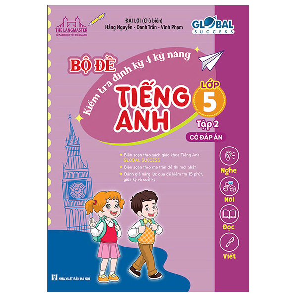 Bo
Global Success - Bo De Kiem Tra Dinh Ky 4 Ky Nang Tieng Anh Lop 5 - Tap 2 (Co Dap An)