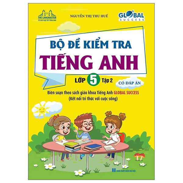 Bộ
						
										
										Global Success - Bộ Đề Kiểm Tra Tiếng Anh Lớp 5 - Tập 2 (Có Đáp Án)